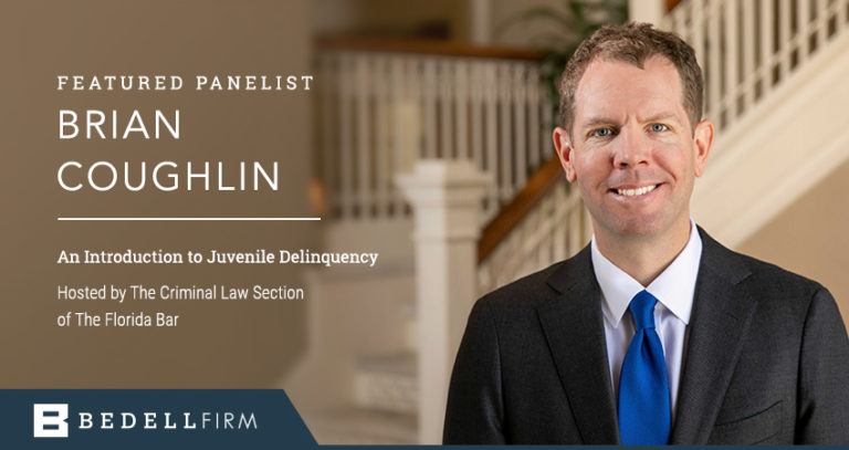 Bedell Firm Director Brian Coughlin is a panelist for the Juvenile Delinquency CLE event with The Florida Bar.